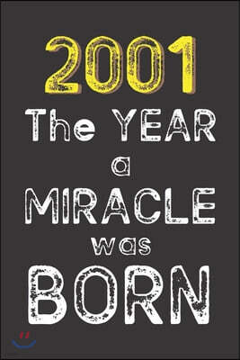 2001 The Year a Miracle was Born: Born in 2001. Birthday Nostalgia Fun gift for someone's birthday, perfect present for a friend or a family member. B