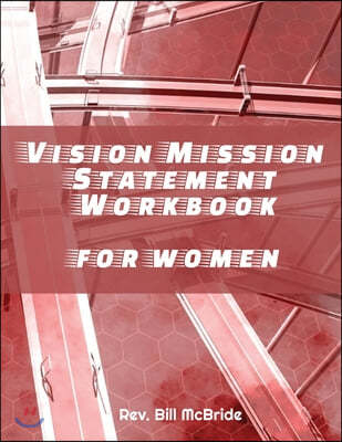 Vision Mission Statement Workbook for Women: Create Your Best Life Ever, 52 Pages, 8.5x11, Vision Worksheets, Guided Vision Plan, Personal Success Map