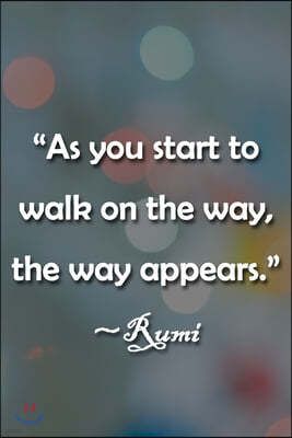 "As You Start to Walk on the Way, the Way Appears" Rumi Notebook: Lined Journal, 120 Pages, 6 x 9 inches, Sweet Gift, Soft Cover, Rainbow Dark Water S