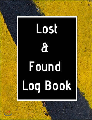 Lost & Found Log Book: Lost Property Template - Record All Items And Money Found - Handy Tracker To Keep Track - Large 8,5"X11" Paperback