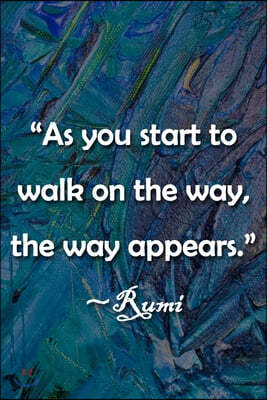 "As You Start to Walk on the Way, the Way Appears" Rumi Notebook: Lined Journal, 120 Pages, 6 x 9 inches, Sweet Gift, Soft Cover, Confetti on Dark Bac
