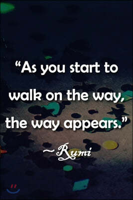 "As You Start to Walk on the Way, the Way Appears" Rumi Notebook: Lined Journal, 120 Pages, 6 x 9 inches, Fun Gift, Soft Cover, Rainbow Flag LGBTQ Mat