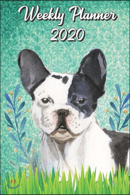 Weekly Planner 2020: French Bulldog 2020 Weekly Calendar with Room for Notes. Perfect Gift for Pet and Dog Owners.