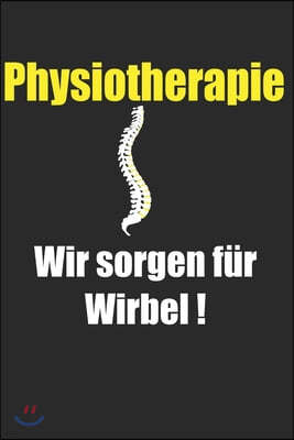 Physiotherapie, Wir sorgen f?r Wirbel: Notizbuch f?r die Physiotherapie Praxis.120Seiten im Format 6x9, Punkteraster