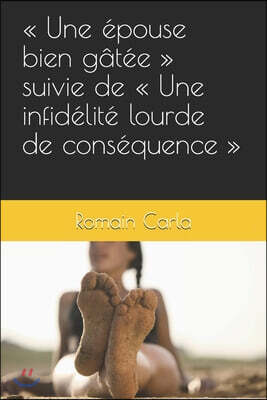 Independently Published Une ?pouse bien g?t?e suivie de Une infid?lit? lourde de cons?quence