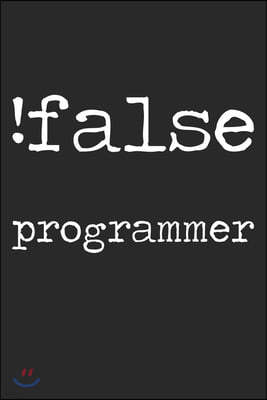 ! False Programmer: Notebook A5 Size, 6x9 inches, 120 lined Pages, Programmer Coder Coding Programming Computer Science