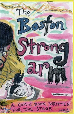 The Boston Strongarm: A Comic Book Written for the Stage