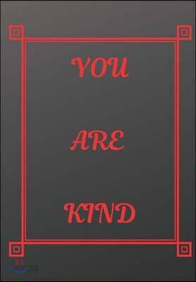 You Are Kind: Scribble down your thoughts in this beautiful inspired Notebook/ Journal BE MOTIVATED BY THIS POSITIVE QUOTE EVERY DAY