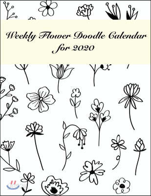Weekly Flower Doodle Calendar for 2020: Doodle a weekly flower! / Big ...
