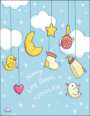 Nanny log book for Toddler: Kids Healthy & Activities Record