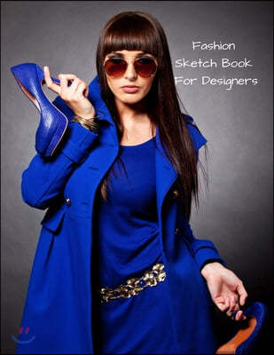 Fashion Sketch Book For Designers: Drawing Female Design Wear Portfolio