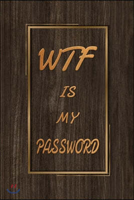 WTF is my password: Internet Address and Password Log Book, Website Username and Password Keeper Book for Men
