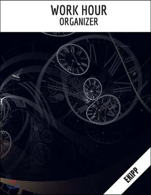 Work hour organizer: Time sheet log book, daily time sheets for employees, time sheet keeper, track time activity, hourly log book