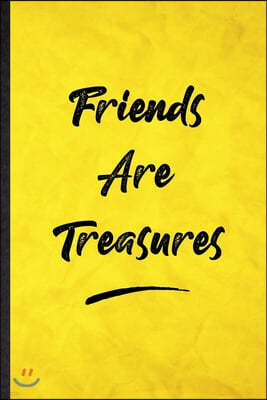 Friends Are Treasures: Funny Blank Lined Positive Motivation Notebook/ Journal, Graduation Appreciation Gratitude Thank You Souvenir Gag Gift