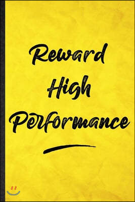 Reward High Performance: Funny Blank Lined Positive Motivation Notebook/ Journal, Graduation Appreciation Gratitude Thank You Souvenir Gag Gift