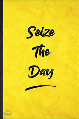 Seize The Day: Funny Blank Lined Positive Motivation Notebook/ Journal, Graduation Appreciation Gratitude Thank You Souvenir Gag Gift