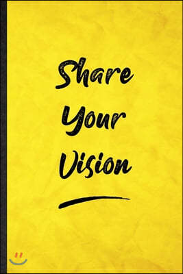 Share Your Vision: Funny Blank Lined Positive Motivation Notebook/ Journal, Graduation Appreciation Gratitude Thank You Souvenir Gag Gift