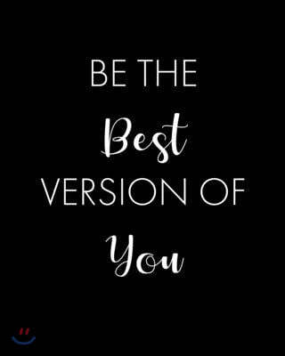 Be The Best Version Of You: Undated Productivity Planner, Journal & Organizer - Yearly Goal Setting Workbook - Annual, Monthly And Weekly Project