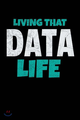 Living That Data Life: Blank Lined Journal Gift For Computer Data Science Related People.