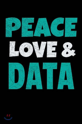 Peace Love Data: Blank Lined Journal Gift For Computer Data Science Related People.