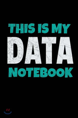 This Is My Data Notebook: Blank Lined Journal Gift For Computer Data Science Related People.