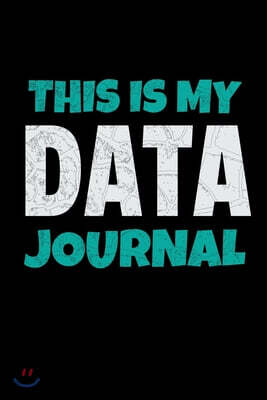 This Is My Data Journal: Dot Grid Page Notebook Gift For Computer Data Science Related People.