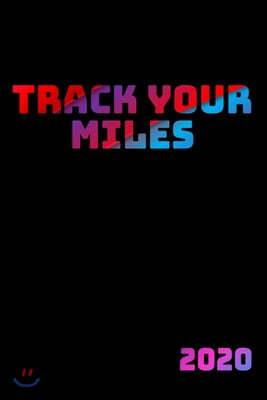 Track Your Miles 2020: Undated Mileage Logbook