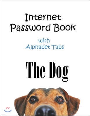 The Dog: Internet Password Book with Alphabet Tabs: Internet password book large printLarge print 8.5x11