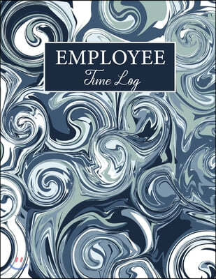 Employee Time Log: Marble Gray Cover - Daily Employee Time Logbook - Timesheet Log Book - Work Time Record Book - Track Record and Schedu