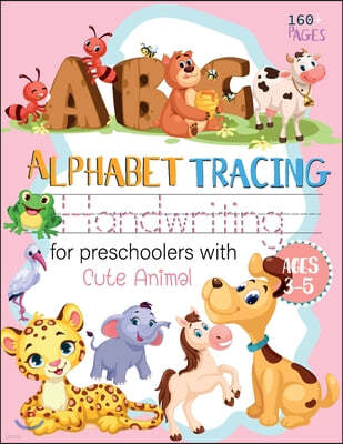 ABC Alphabet Handwriting tracing for preschoolers with Cute Animal ages 3-5: workbook handwriting Letter Tracing Practice Alphabet Educational ABC Wri