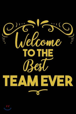 Welcome To The Best Team Ever: Welcome New Employee Lined Journal, Gift for new employee coworker teammate intern and staff Member