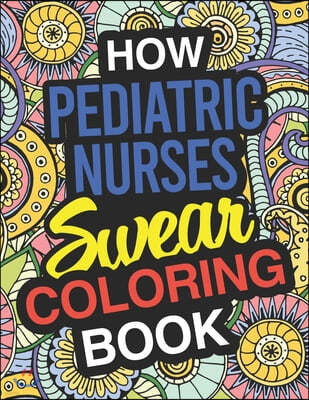 How Pediatric Nurses Swear Coloring Book