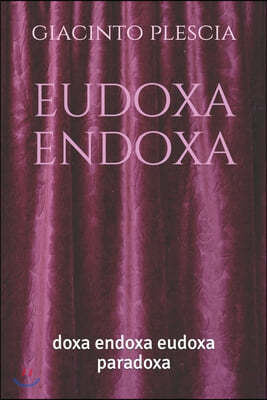 eudoxa endoxa: doxa endoxa eudoxa paradoxa