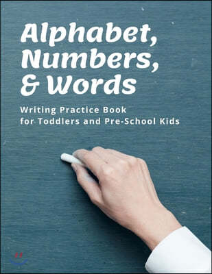 Alphabet, Numbers, and Words Writing Practice Book for Toddlers and Pre-School Kids, 8.5" x 11"
