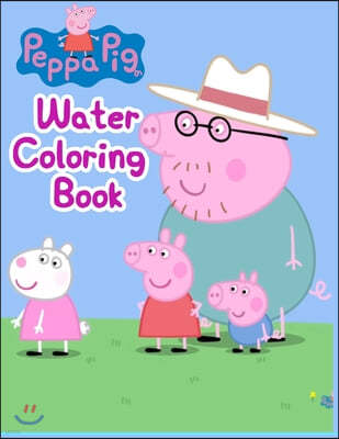 Peppa Pig Water Coloring Book: Peppa Pig Water Coloring Book, Peppa Pig Coloring Book, Peppa Pig Coloring Books For Kids Ages 2-4. 25 Pages - 8.5" x