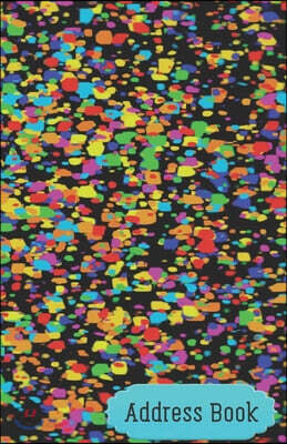 Address Book: Black Multicolor Abstract Color Splash Contact Journal, Addresses Phone Numbers Email Notebook