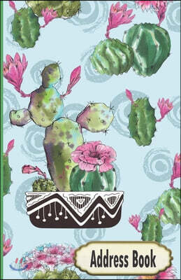 Address Book: Flowering Cactus in a Flower Pot Contact Journal, Addresses Phone Numbers Email Notebook