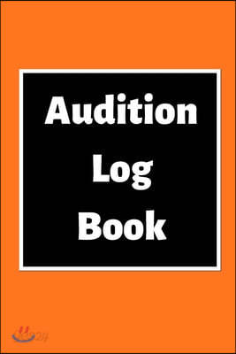 Audition Log Book: Audition Log (Logbook, Journal - 120 pages, 6 x 9 inches) (Centurion Logbooks/Record Books)