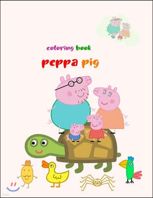 Coloring Book Peppa Pig: Coloring Book Peppa Pig, Peppa Pig Coloring Book, Peppa Pig Coloring Books For Kids Ages 2-4. 25 Pages - 8.5" x 11"