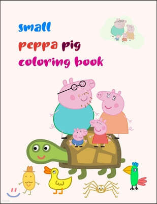 Small Peppa Pig Coloring Book: Small Peppa Pig Coloring Book, Peppa Pig Coloring Book, Peppa Pig Coloring Books For Kids Ages 2-4. 25 Pages - 8.5" x