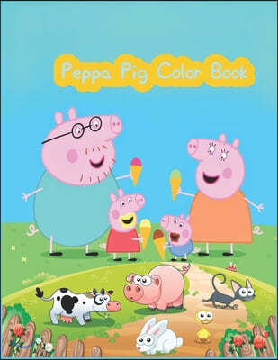 Peppa Pig Color Book: Peppa Pig Color Book, Peppa Pig Coloring Book, Peppa Pig Coloring Books For Kids Ages 2-4. 25 Pages - 8.5" x 11"