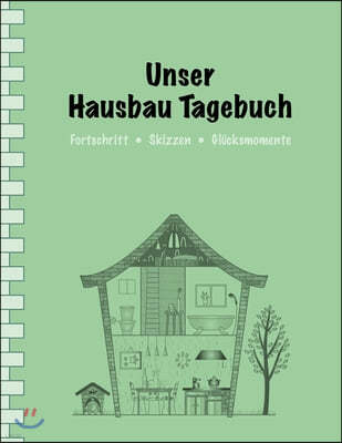 Unser Hausbau Tagebuch: Termine - Fortschritt - Skizzen - Gl?cksmomente I Erweiterte Ausgabe: mit Terminplaner I Softcover I Gro?format 8,5 x