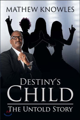 Destiny's Child: The Untold Story