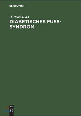 Diabetisches Fuß-Syndrom: Diagnostik Und Therapie Der Grunderkrankungen Und Komplikationen