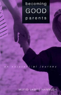 Becoming Good Parents: An Existential Journey