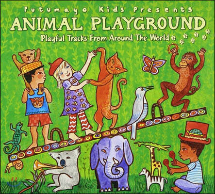 푸투마요 레이블 어린이를 위한 전 세계 음악 모음집 (Putumayo presents Animal Playground)