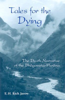 Tales for the Dying: The Death Narrative of the Bh?gavata-Pur??a