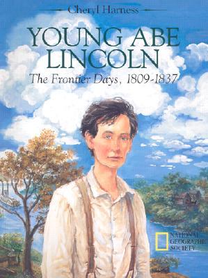 Young Abe Lincoln: The Frontier Days, 1809?1837