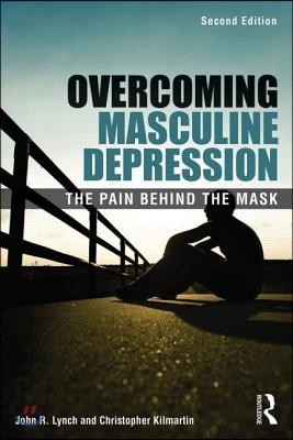 Overcoming Masculine Depression: The Pain Behind the Mask