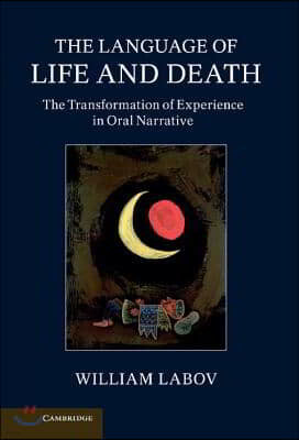The Language of Life and Death: The Transformation of Experience in Oral Narrative